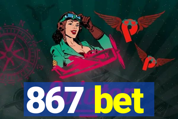 867 bet